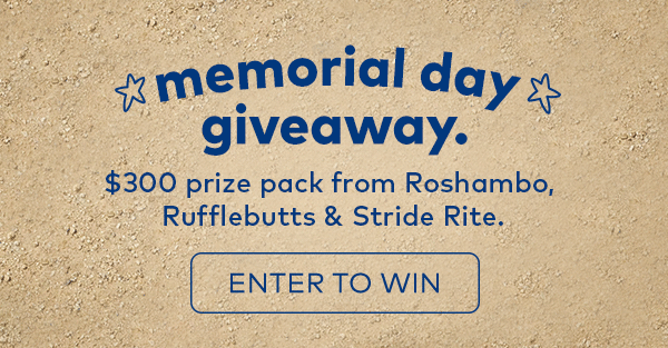 Memorial day giveaway. $300 prize pack from Roshambo, Rufflebutts & Stride Rite. Enter to win. 