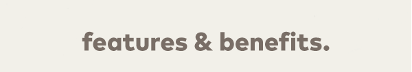 Features & Benefits.
