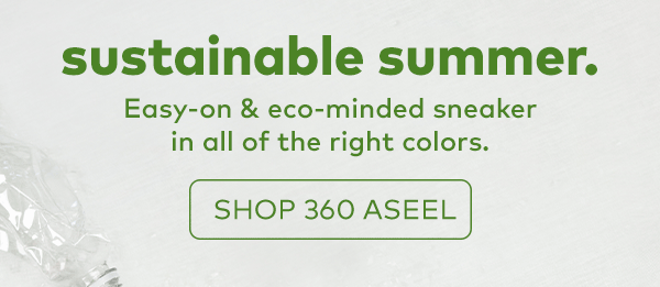 Sustainable summer. Easy-on & eco-minded sneaker in all of the right colors. Shop 360 Aseel