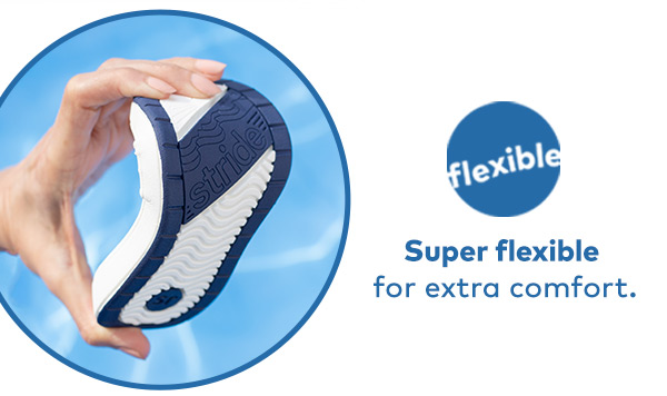 Super flexible for extra comfort. 