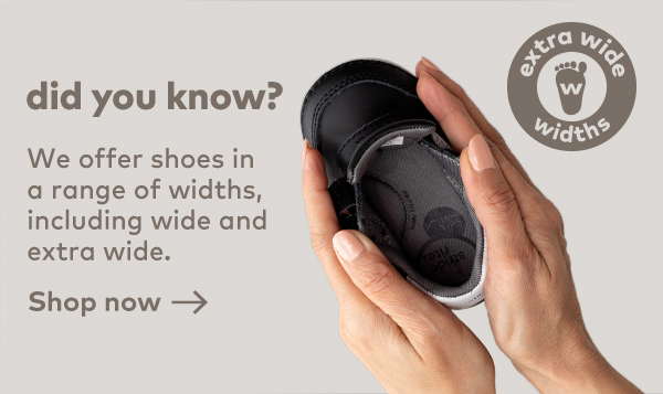Did you know? We offer shoes in a range of widths, including wide and extra wide. Shop now. 
