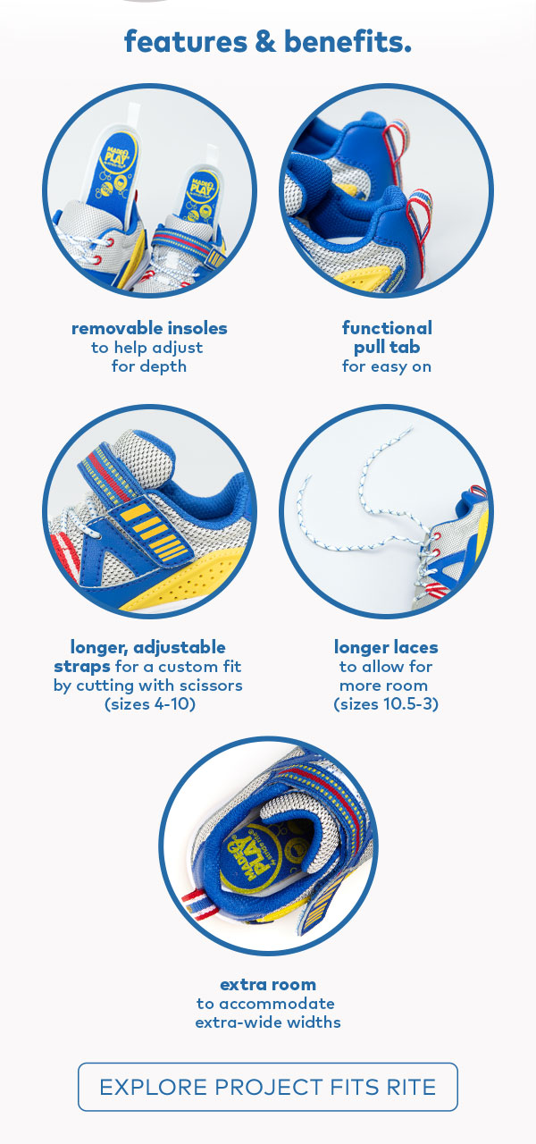 features & benefits. removable insoles to help adjust for depth. functional pull tab for easy on. longer, adjustable straps for a custom fit by cutting with scissors (sizes 4-10). longer laces to allow for more room (sizes 10.5-3). extra room to accommodate extra-wide widths.