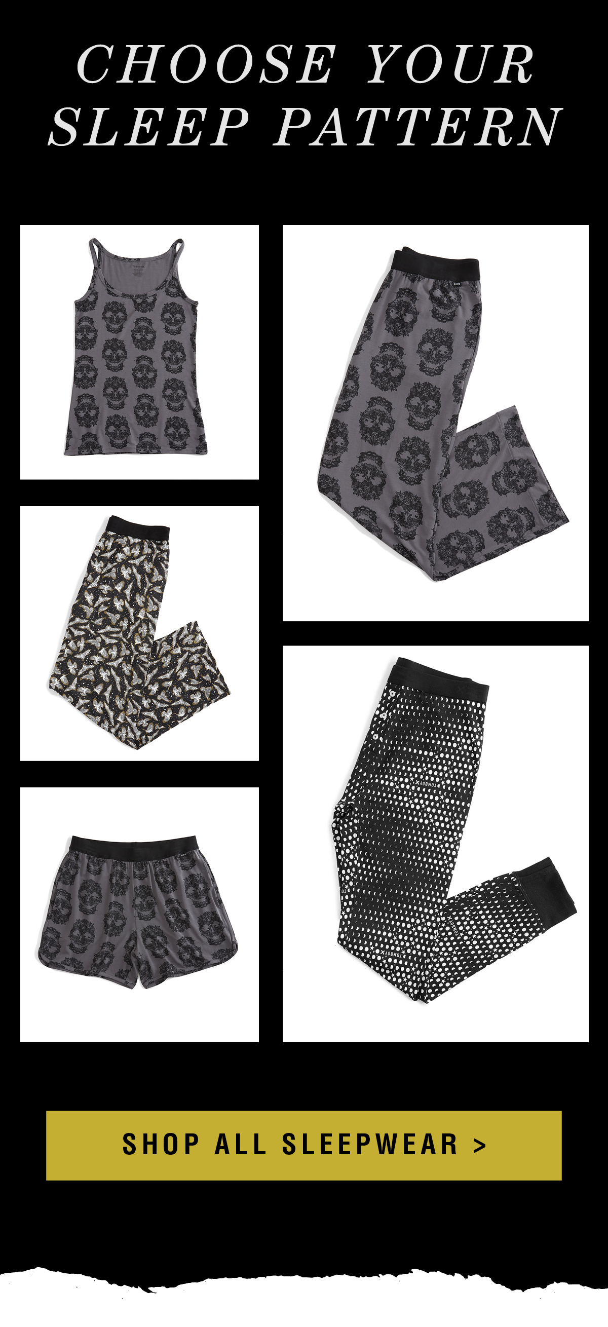 Choose your sleep pattern. Shop all sleepwear. Sleepwear pictured in several print variations.