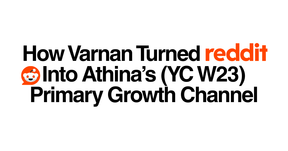How Varnan Turned Reddit Into Athina’s (YC W23) Primary Growth Channel Without Getting Blocked
