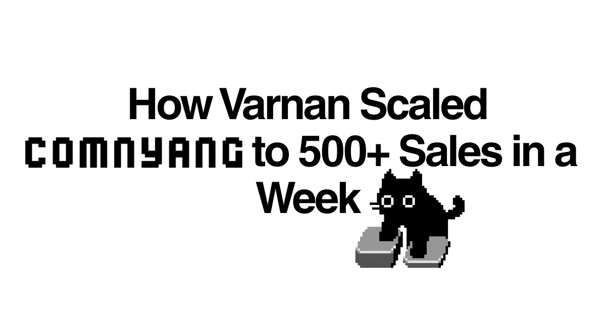 How Varnan Scaled Comnyang from 0 to 500+ Sales in a Week