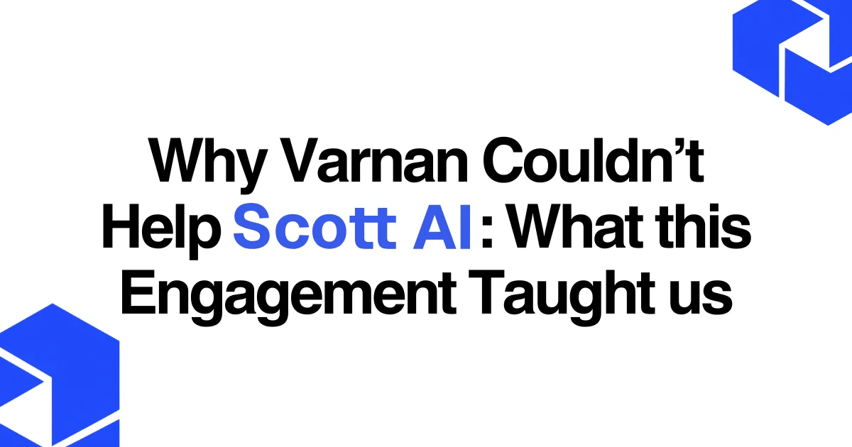 Why Varnan Couldn’t Help Scott AI, Even After the Work Was Done