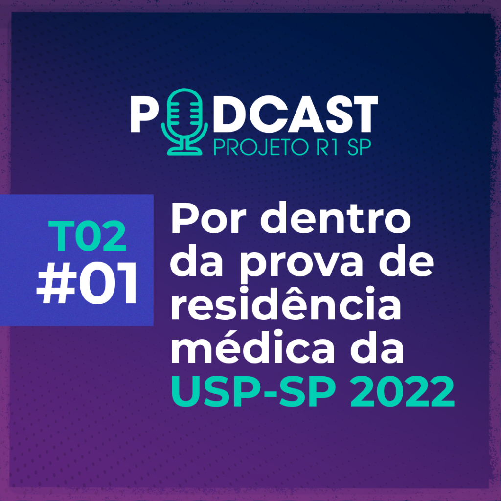 Clique aqui e ouça o episódio "Por dentro da prova de residência médica da USP-SP 2022" do podcast Projeto R1 SP