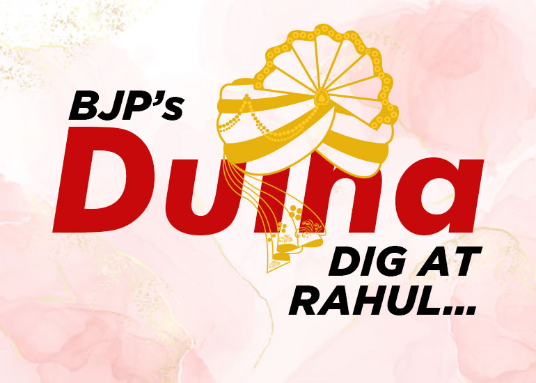 BJP’s dulha dig at Rahul…