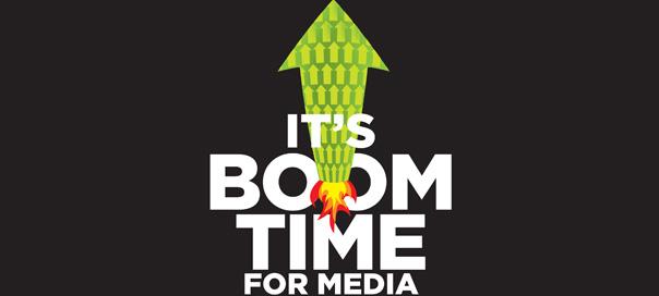 It's boom time for Media