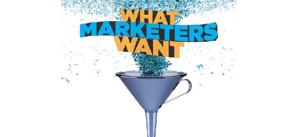 WHAT MARKETERS WANT