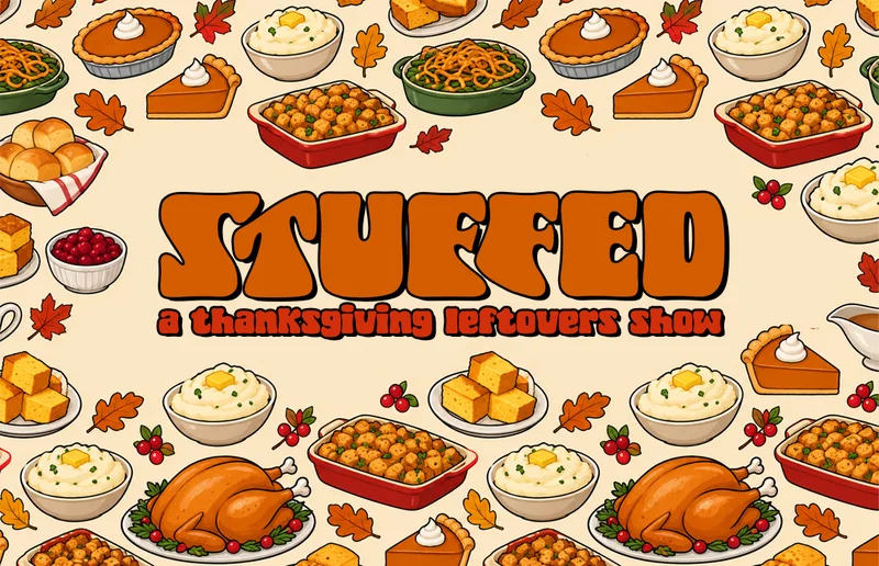 STUFFED: A Thanksgiving Leftovers Show