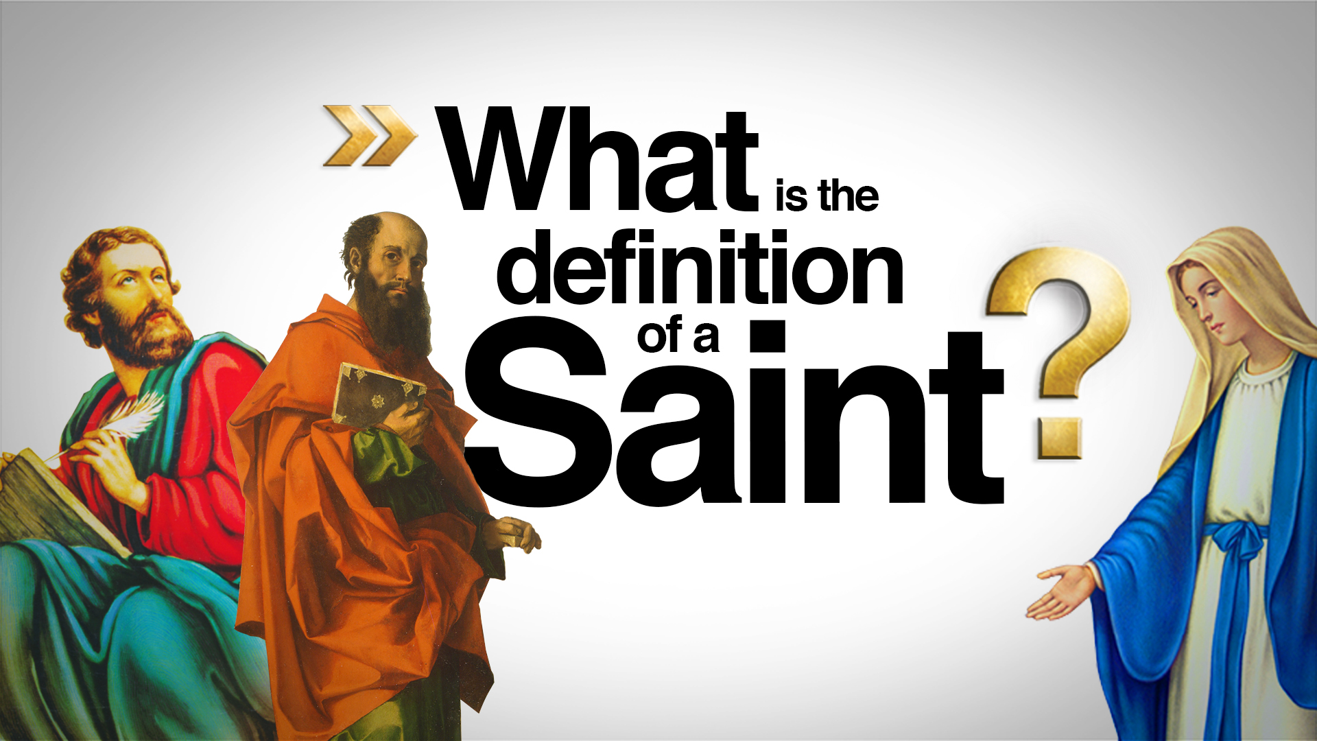 What Is the Definition of a Saint? - incmedia.org