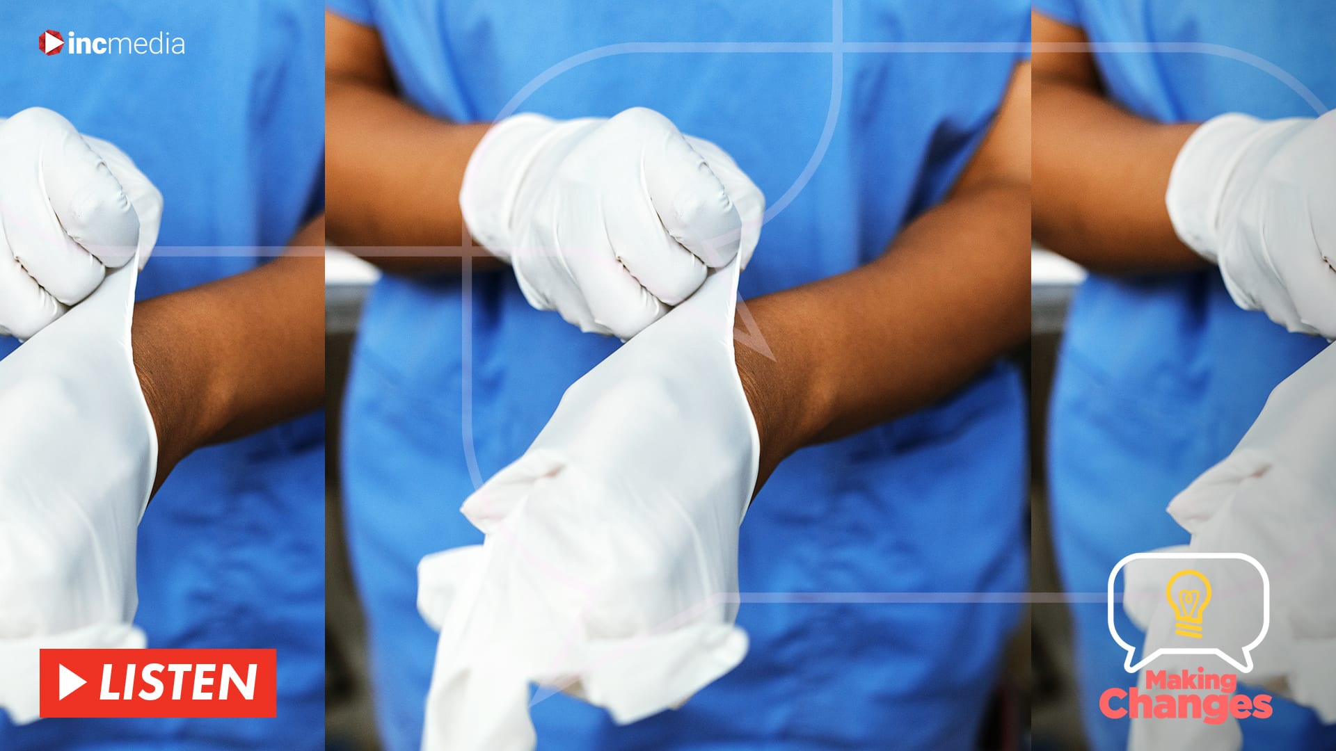 Banner for Making Changes podcast showing nurse wearing blue putting on gloves