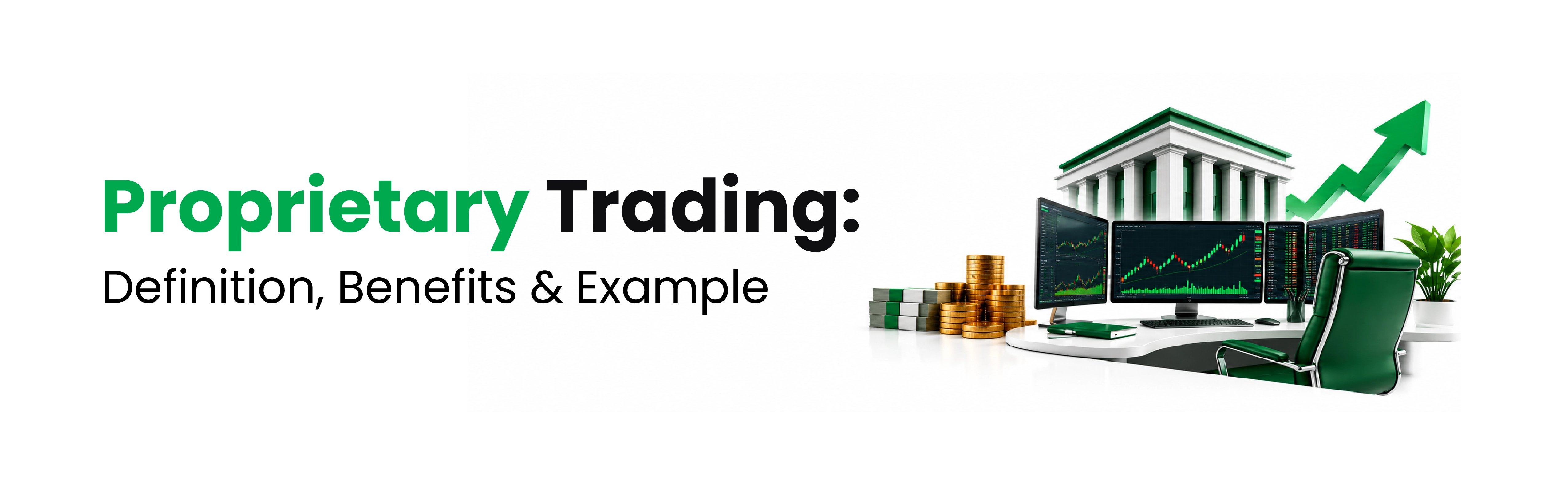 Proprietary Trading: Meaning, Benefits and a Worked Example