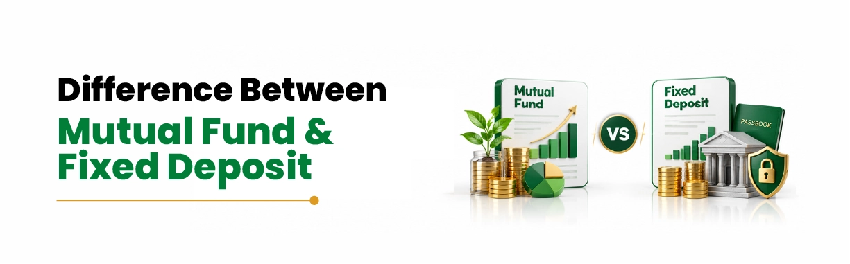Mutual Fund vs Fixed Deposit: Which One Fits Your Goal?