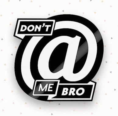 Don't @ Me Bro | enamel pin kickstarter project