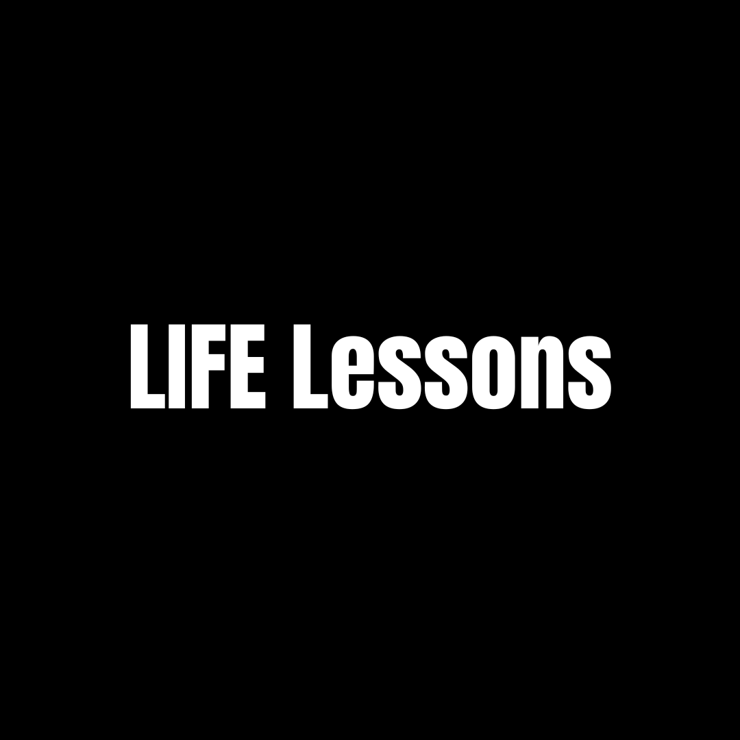 Life Lessons