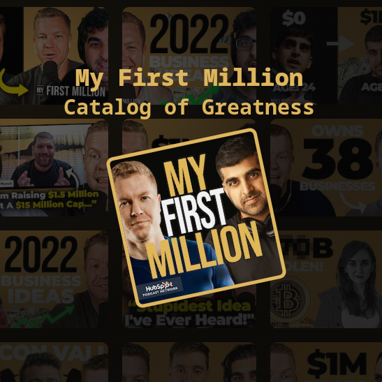 My First Million | Catalog of Greatness