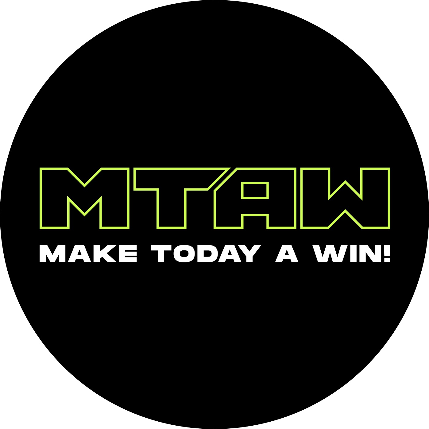 MTAW - Make Today A Win!
