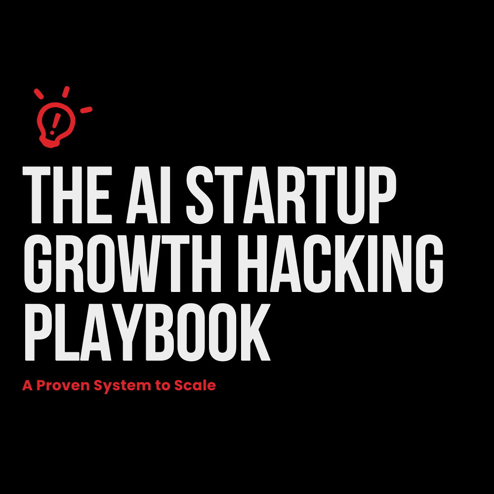 The AI Startup Growth Hacking Playbook