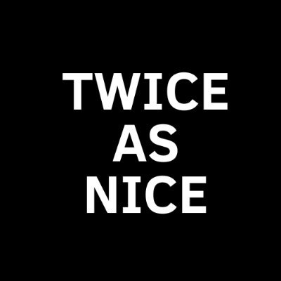 Twice As Nice