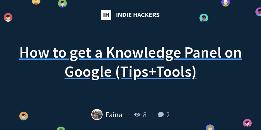 How to get a Knowledge Panel on Google (Tips+Tools) - Indie Hackers