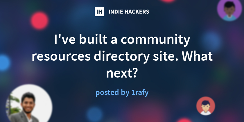 I've built a community resources directory site. What next? - Indie Hackers