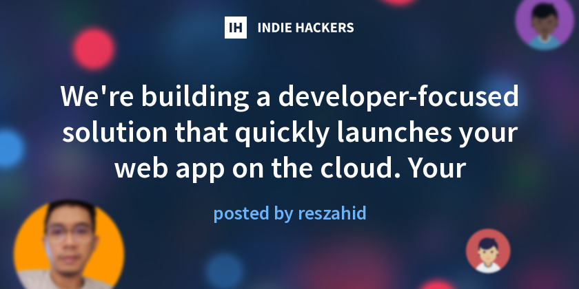 We're building a developer-focused solution that quickly launches your ...