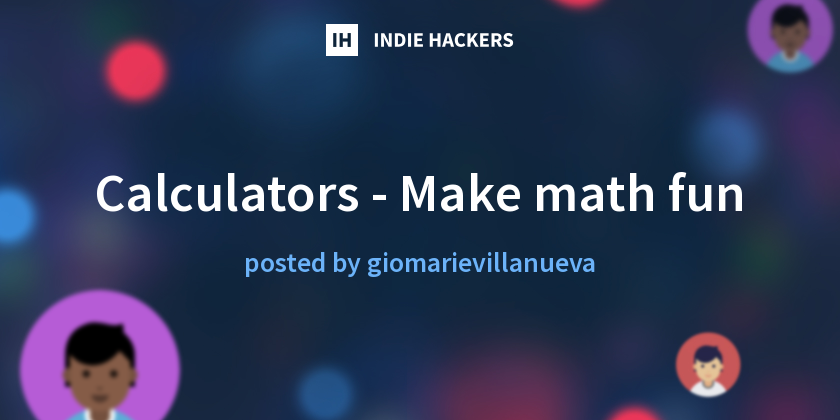 Calculators - Make math fun - Indie Hackers