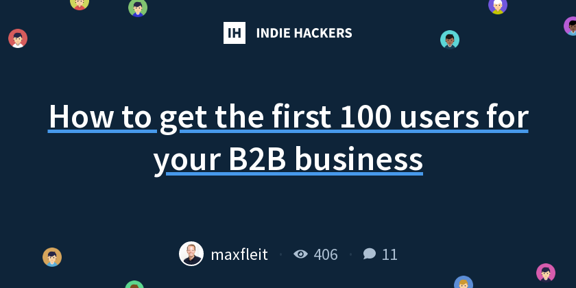 How to get the first 100 users for your B2B business - Indie Hackers