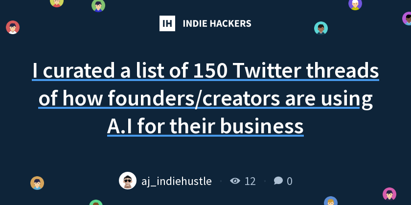 I curated a list of 150 Twitter threads of how founders/creators are ...