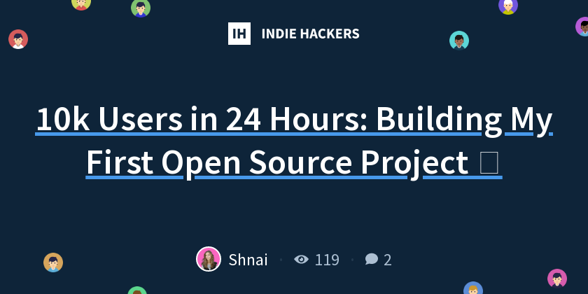 10k Users in 24 Hours: Building My First Open Source Project 🚀 - Indie ...