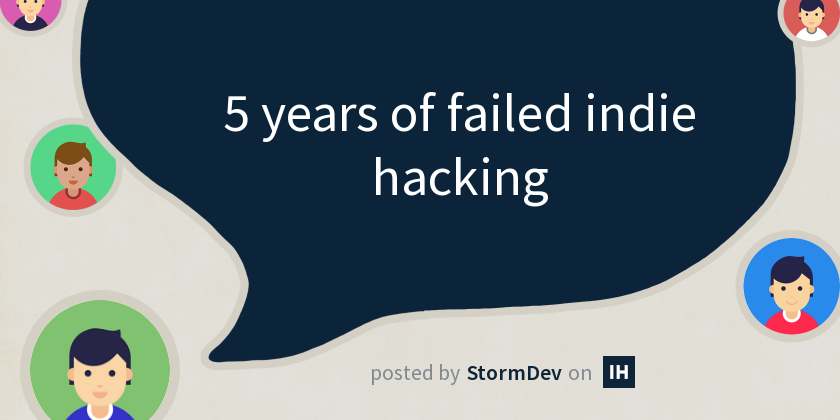 5 years of failed indie hacking - Indie Hackers
