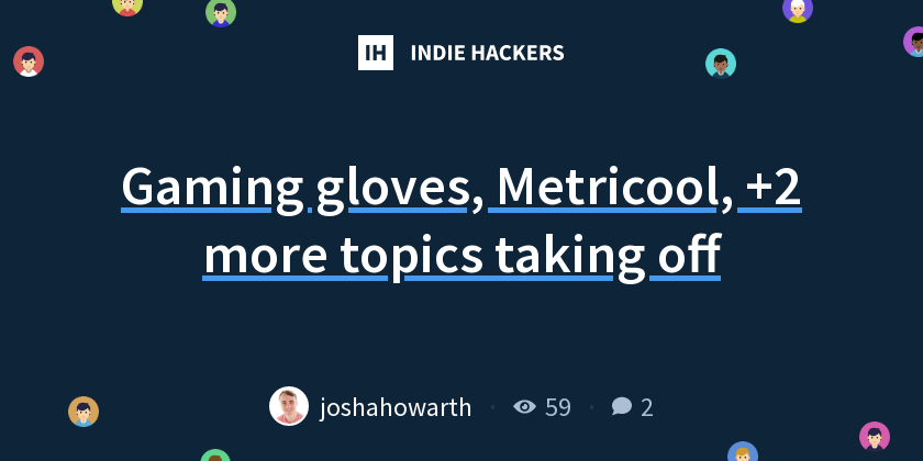 Gaming gloves, Metricool, +2 more topics taking off