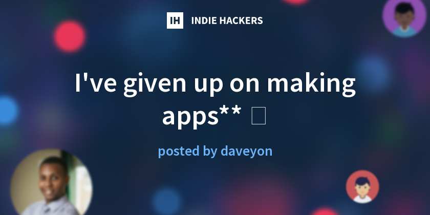 I've given up on making apps** 🤐