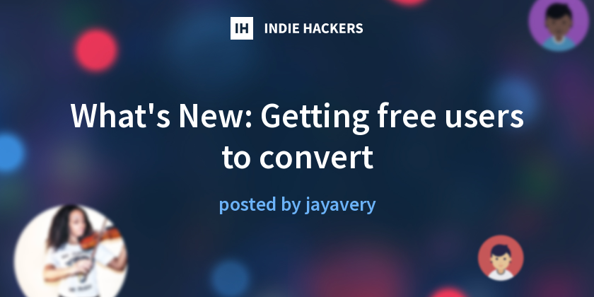 What's New: Getting free users to convert