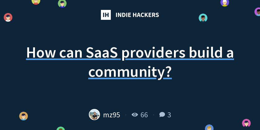 How can SaaS providers build a community? - Indie Hackers