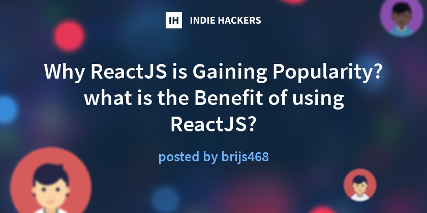 Why ReactJS is Gaining Popularity? what is the Benefit of using ReactJS ...