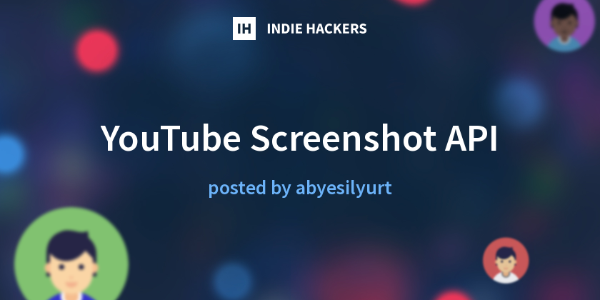 YouTube Screenshot API - Indie Hackers