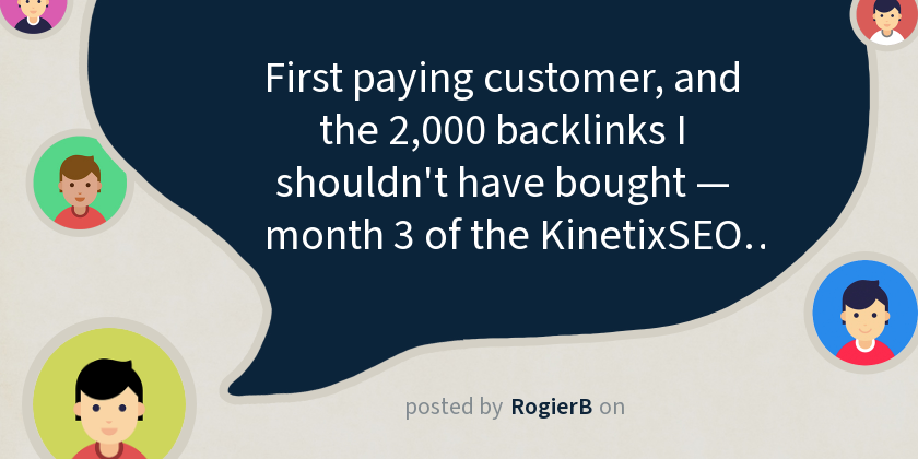 First paying customer, and the 2,000 backlinks I shouldn't have bought — month 3 of the KinetixSEO bet