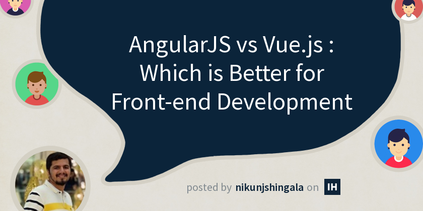 AngularJS vs Vue.js : Which is Better for Front-end Development