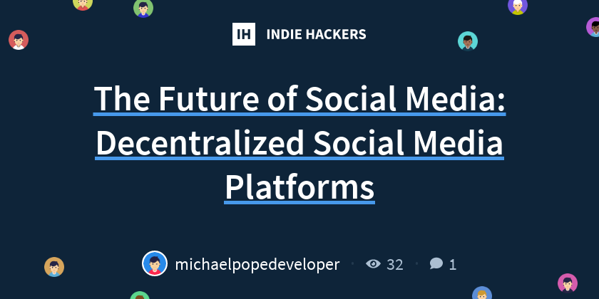 The Future of Social Media: Decentralized Social Media Platforms ...