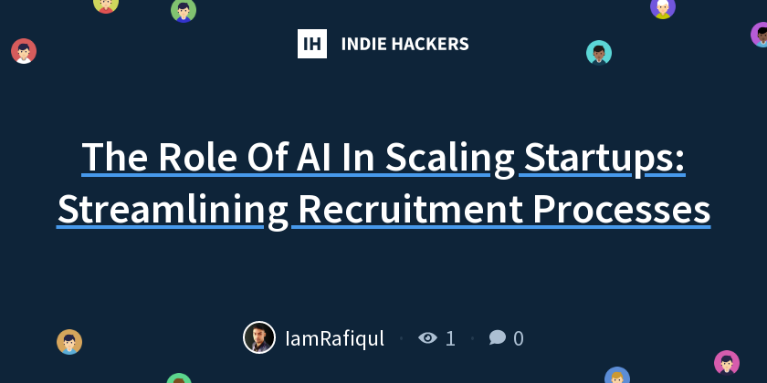 The Role Of AI In Scaling Startups: Streamlining Recruitment Processes ...