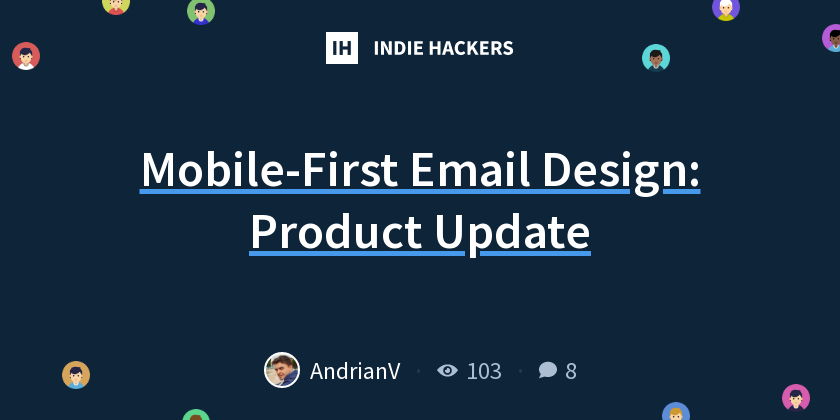 Mobile-First Email Design: Product Update - Indie Hackers
