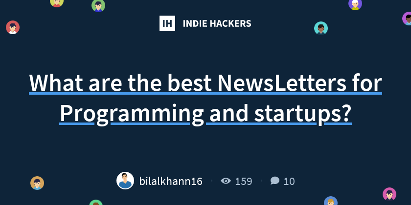 What are the best NewsLetters for Programming and startups? - Indie Hackers