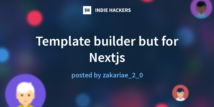 Template builder but for Nextjs - Indie Hackers