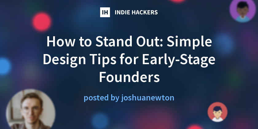 How to Stand Out: Simple Design Tips for Early-Stage Founders - Indie ...
