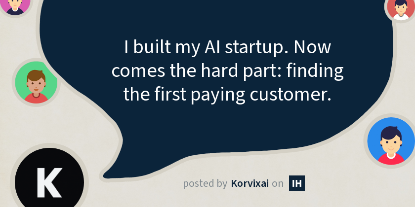 I built my AI startup. Now comes the hard part: finding the first paying customer.