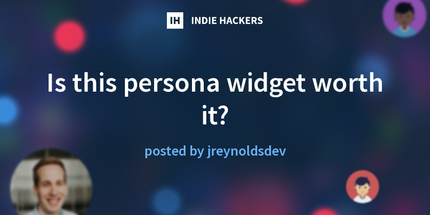 Is this persona widget worth it? - Indie Hackers