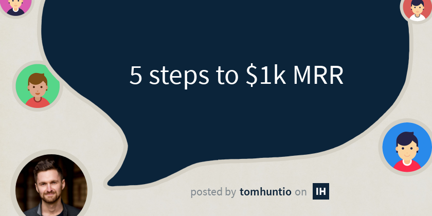 5 steps to $1k MRR - Indie Hackers